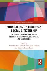 Boundaries of European Social Citizenship: EU Citizens’ Transnational Social Security in Regulations, Discourses and Experiences