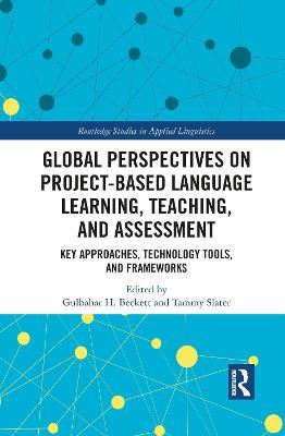 Global Perspectives on Project-Based Language Learning, Teaching, and Assessment: Key Approaches, Technology Tools, and Frameworks - cover