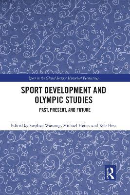 Sport Development and Olympic Studies: Past, Present, and Future - cover