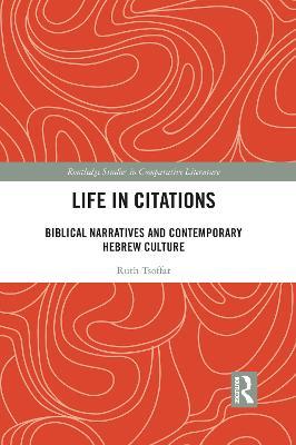 Life in Citations: Biblical Narratives and Contemporary Hebrew Culture - Ruth Tsoffar - cover