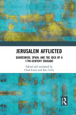 Jerusalem Afflicted: Quaresmius, Spain, and the Idea of a 17th-century Crusade - cover
