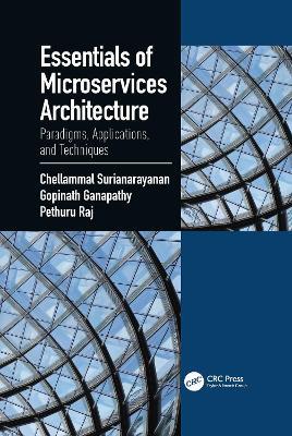 Essentials of Microservices Architecture: Paradigms, Applications, and Techniques - Chellammal Surianarayanan,Gopinath Ganapathy,Raj Pethuru - cover