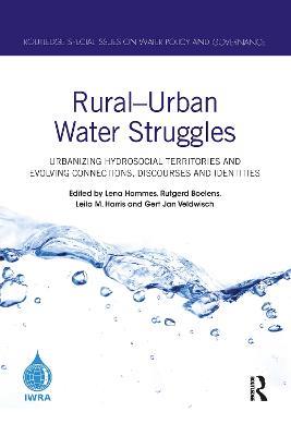 Rural–Urban Water Struggles: Urbanizing Hydrosocial Territories and Evolving Connections, Discourses and Identities - cover