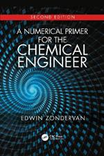 A Numerical Primer for the Chemical Engineer, Second Edition