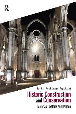 Historic Construction and Conservation: Materials, Systems and Damage - Pere Roca,Paulo B. Lourenco,Angelo Gaetani - cover