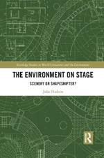 The Environment on Stage: Scenery or Shapeshifter?
