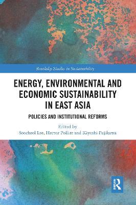 Energy, Environmental and Economic Sustainability in East Asia: Policies and Institutional Reforms - cover