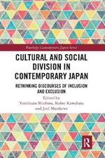 Cultural and Social Division in Contemporary Japan: Rethinking Discourses of Inclusion and Exclusion