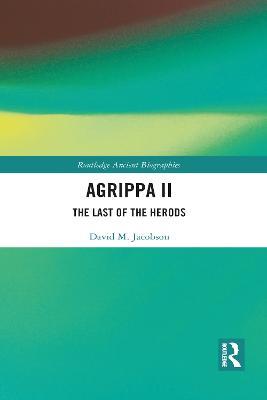 Agrippa II: The Last of the Herods - David Jacobson - cover