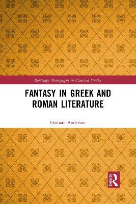 Fantasy in Greek and Roman Literature - Graham Anderson - cover