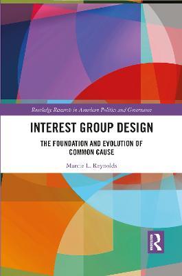 Interest Group Design: The Foundation and Evolution of Common Cause - Marcie L. Reynolds - cover