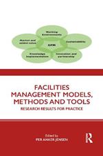 Facilities Management Models, Methods and Tools: Research Results for Practice