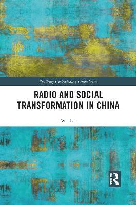 Radio and Social Transformation in China - Wei Lei - cover