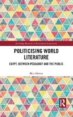 Politicising World Literature: Egypt, Between Pedagogy and the Public