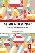 The Instrument of Science: Scientific Anti-Realism Revitalised