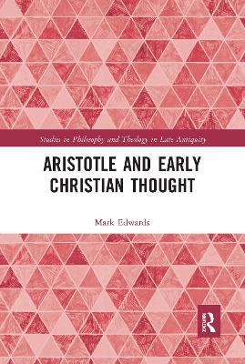 Aristotle and Early Christian Thought - Mark Edwards - cover