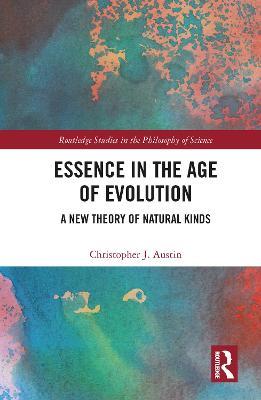 Essence in the Age of Evolution: A New Theory of Natural Kinds - Christopher J. Austin - cover