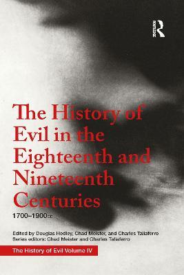The History of Evil in the Eighteenth and Nineteenth Centuries: 1700–1900 CE - Douglas Hedley - cover