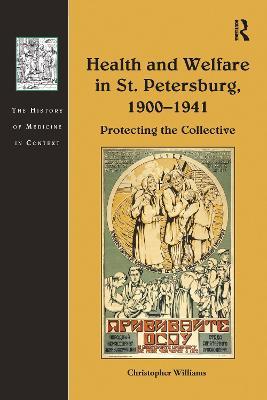 Health and Welfare in St. Petersburg, 1900–1941: Protecting the Collective - Christopher Williams - cover