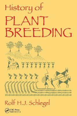 History of Plant Breeding - Rolf H. J. Schlegel - cover