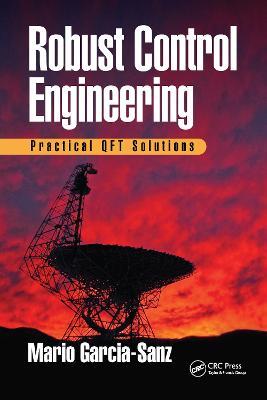 Robust Control Engineering: Practical QFT Solutions - Mario Garcia-Sanz - cover