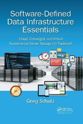Software-Defined Data Infrastructure Essentials: Cloud, Converged, and Virtual Fundamental Server Storage I/O Tradecraft - Greg Schulz - cover