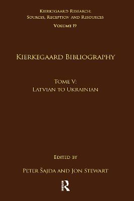 Volume 19, Tome V: Kierkegaard Bibliography: Latvian to Ukrainian - cover