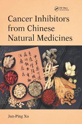 Cancer Inhibitors from Chinese Natural Medicines - Jun-Ping Xu - cover