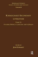 Volume 18, Tome IV: Kierkegaard Secondary Literature: Finnish, French, Galician, and German