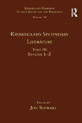 Volume 18, Tome III: Kierkegaard Secondary Literature: English L-Z - Jon Stewart - cover