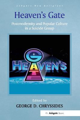 Heaven's Gate: Postmodernity and Popular Culture in a Suicide Group - cover