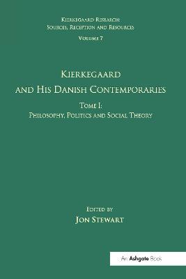 Volume 7, Tome I: Kierkegaard and his Danish Contemporaries - Philosophy, Politics and Social Theory - cover
