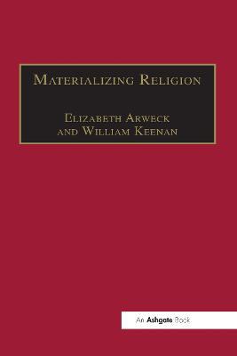 Materializing Religion: Expression, Performance and Ritual - William Keenan - cover