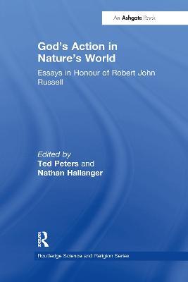 God's Action in Nature's World: Essays in Honour of Robert John Russell - Nathan Hallanger - cover