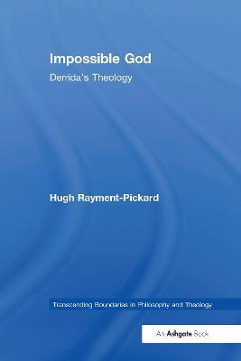 Impossible God: Derrida's Theology - Hugh Rayment-Pickard - cover