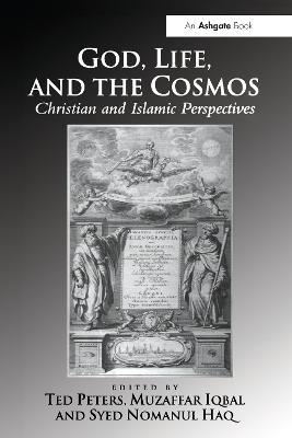 God, Life, and the Cosmos: Christian and Islamic Perspectives - cover