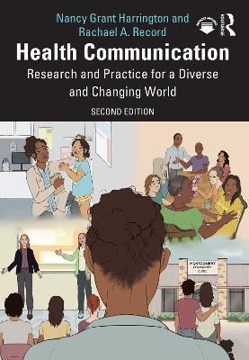 Health Communication: Research and Practice for a Diverse and Changing World - Nancy Grant Harrington,Rachael A. Record - cover