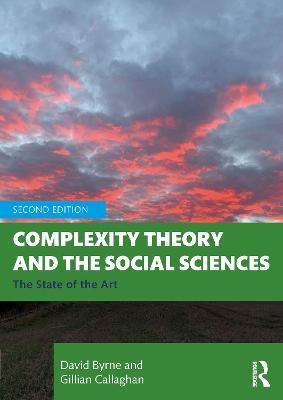 Complexity Theory and the Social Sciences: The State of the Art - David Byrne,Gillian Callaghan - cover
