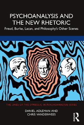 Psychoanalysis and the New Rhetoric: Freud, Burke, Lacan, and Philosophy's Other Scenes - Daniel Adleman,Chris Vanderwees - cover
