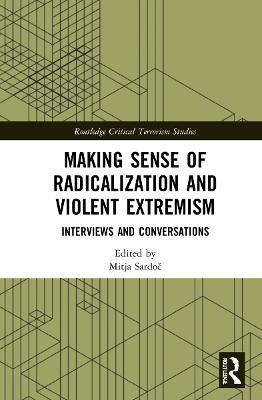 Making Sense of Radicalization and Violent Extremism: Interviews and Conversations - cover