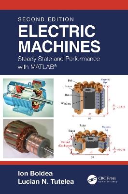 Electric Machines: Steady State and Performance with MATLAB® - Ion Boldea,Lucian N. Tutelea - cover