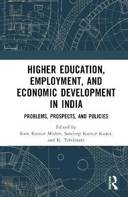 Higher Education, Employment, and Economic Development in India: Problems, Prospects, and Policies - cover