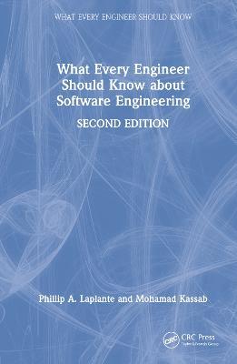 What Every Engineer Should Know about Software Engineering - Phillip A. Laplante,Mohamad Kassab - cover