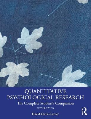 Quantitative Psychological Research: The Complete Student's Companion - David Clark-Carter - cover