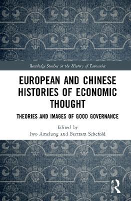 European and Chinese Histories of Economic Thought: Theories and Images of Good Governance - cover