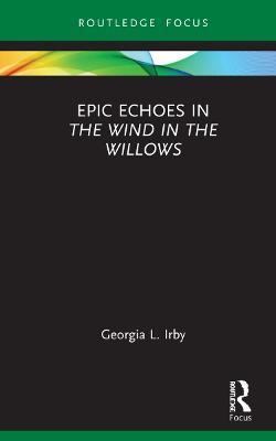 Epic Echoes in The Wind in the Willows - Georgia L. Irby - cover