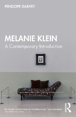Melanie Klein: A Contemporary Introduction - Penelope Garvey - cover