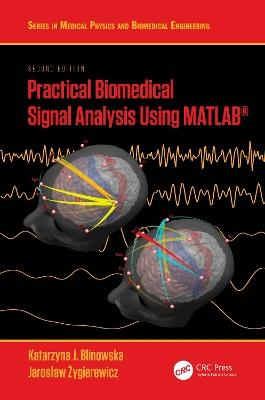 Practical Biomedical Signal Analysis Using MATLAB® - Katarzyna J. Blinowska,Jaroslaw Zygierewicz - cover
