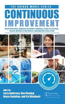 Continuous Improvement: Seek Perfection, Embrace Scientific Thinking, Focus on Process, Assure Quality at the Source, and Improve Flow & Pull - cover