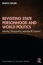 Revisiting State Personhood and World Politics: Identity, Personality and the IR Subject